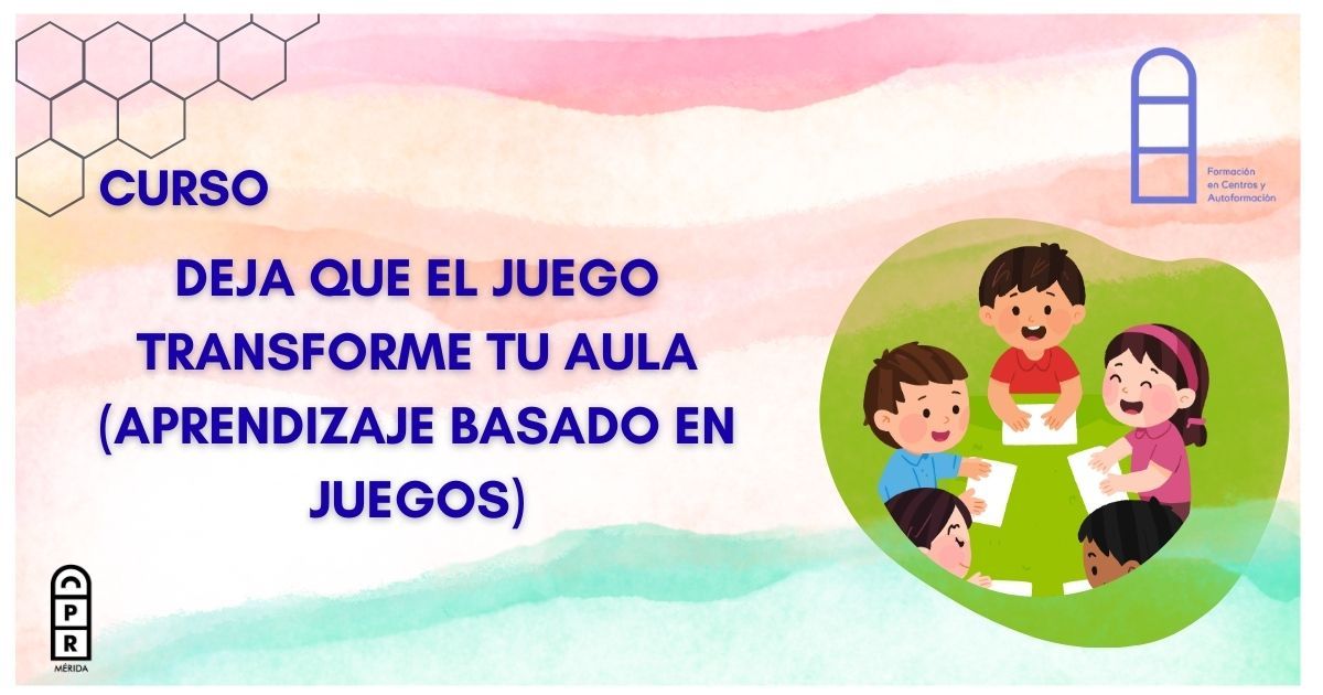 Imagen del curso "Deja que el juego transforme tu aula (Aprendizaje Basado en Juegos)